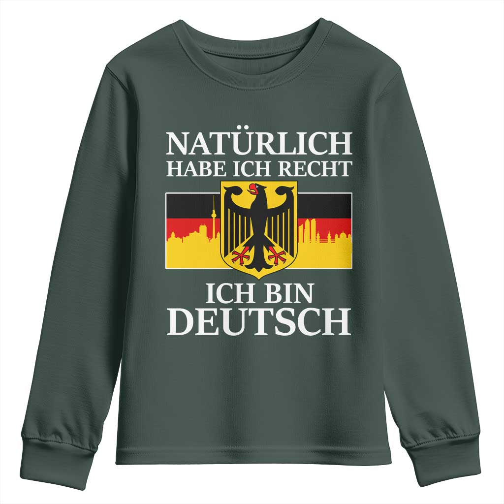 Proud Germany Youth Sweatshirt Naturlich Habe Ich Recht Ich Bin Deutsch TS11 Dark Forest Green Print Your Wear