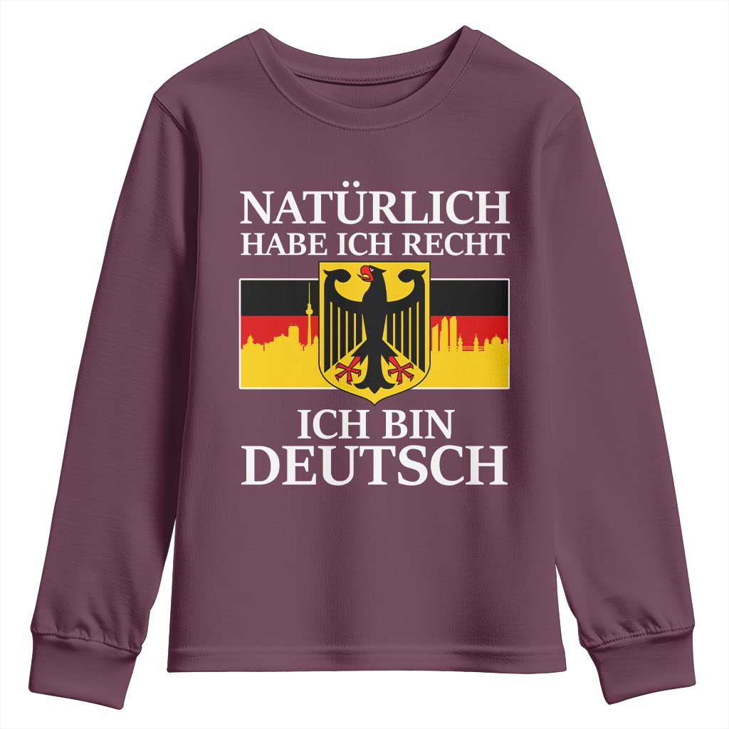 Proud Germany Youth Sweatshirt Naturlich Habe Ich Recht Ich Bin Deutsch TS11 Maroon Print Your Wear