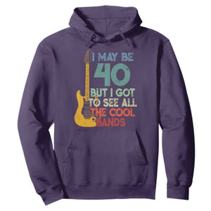 Funny 40th Birthday 80s Rock Lover Hoodie I May Be 40 But I Got To See All The Cool Bands