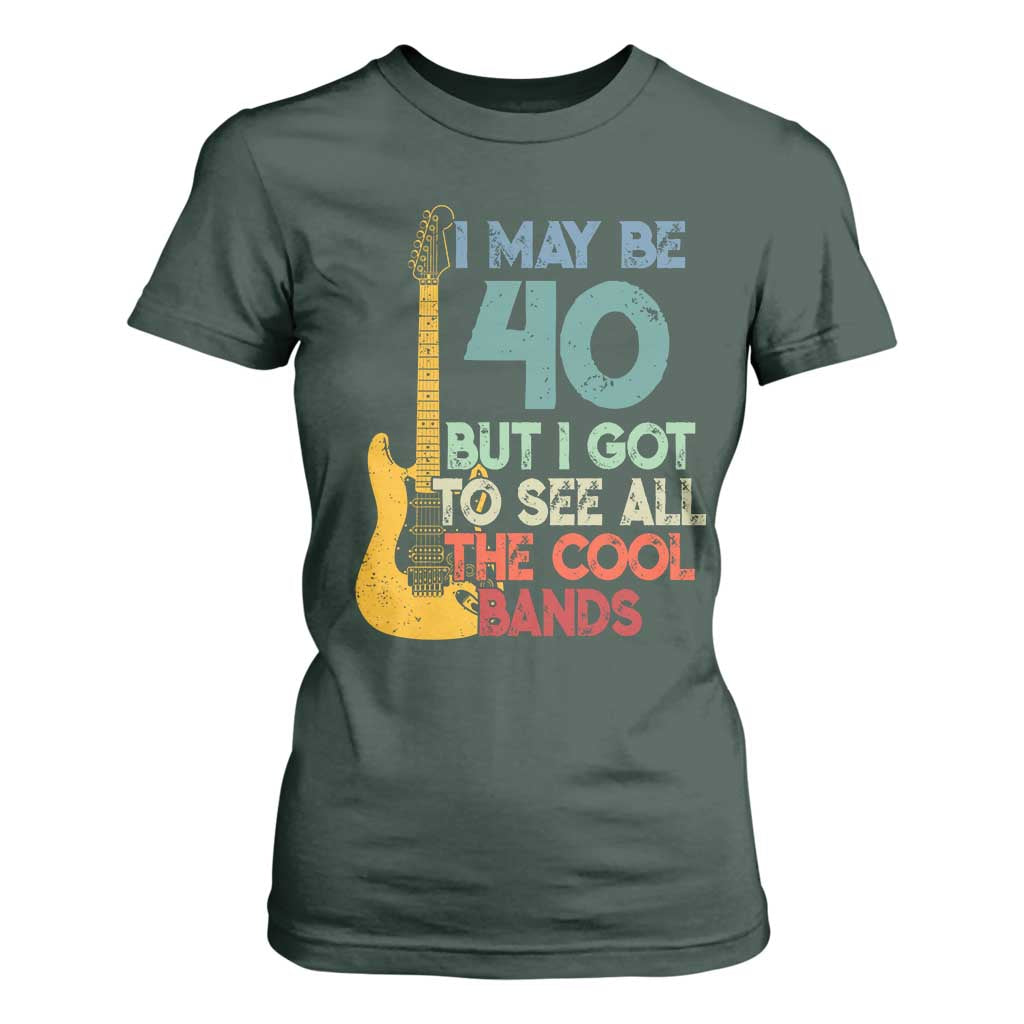 Funny 40th Birthday 80s Rock Lover T Shirt For Women I May Be 40 But I Got To See All The Cool Bands