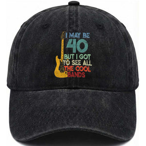 Funny 40th Birthday 80s Rock Lover Washed Cotton Baseball Cap I May Be 40 But I Got To See All The Cool Bands