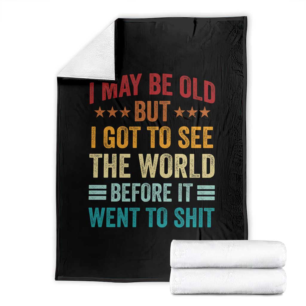 I May Be Old But I Got To See The World Before It Went To Shit Throw Blanket TS11 Black Print Your Wear