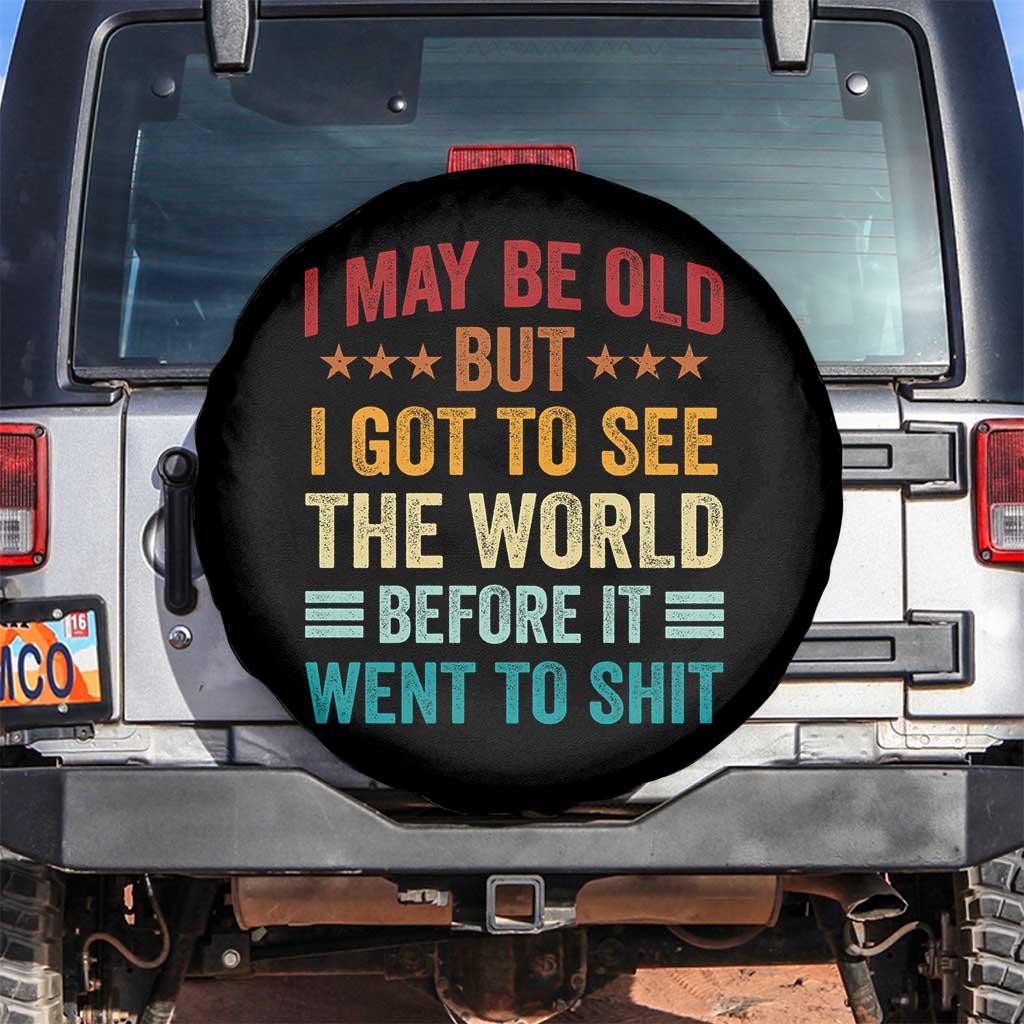 I May Be Old But I Got To See The World Before It Went To Shit Spare Tire Cover TS11 No hole Black Print Your Wear