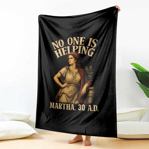 No One is Helping Martha 30 AD Funny Christian Throw Blanket