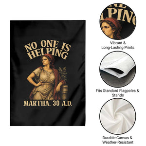 No One is Helping Martha 30 AD Funny Christian Garden Flag
