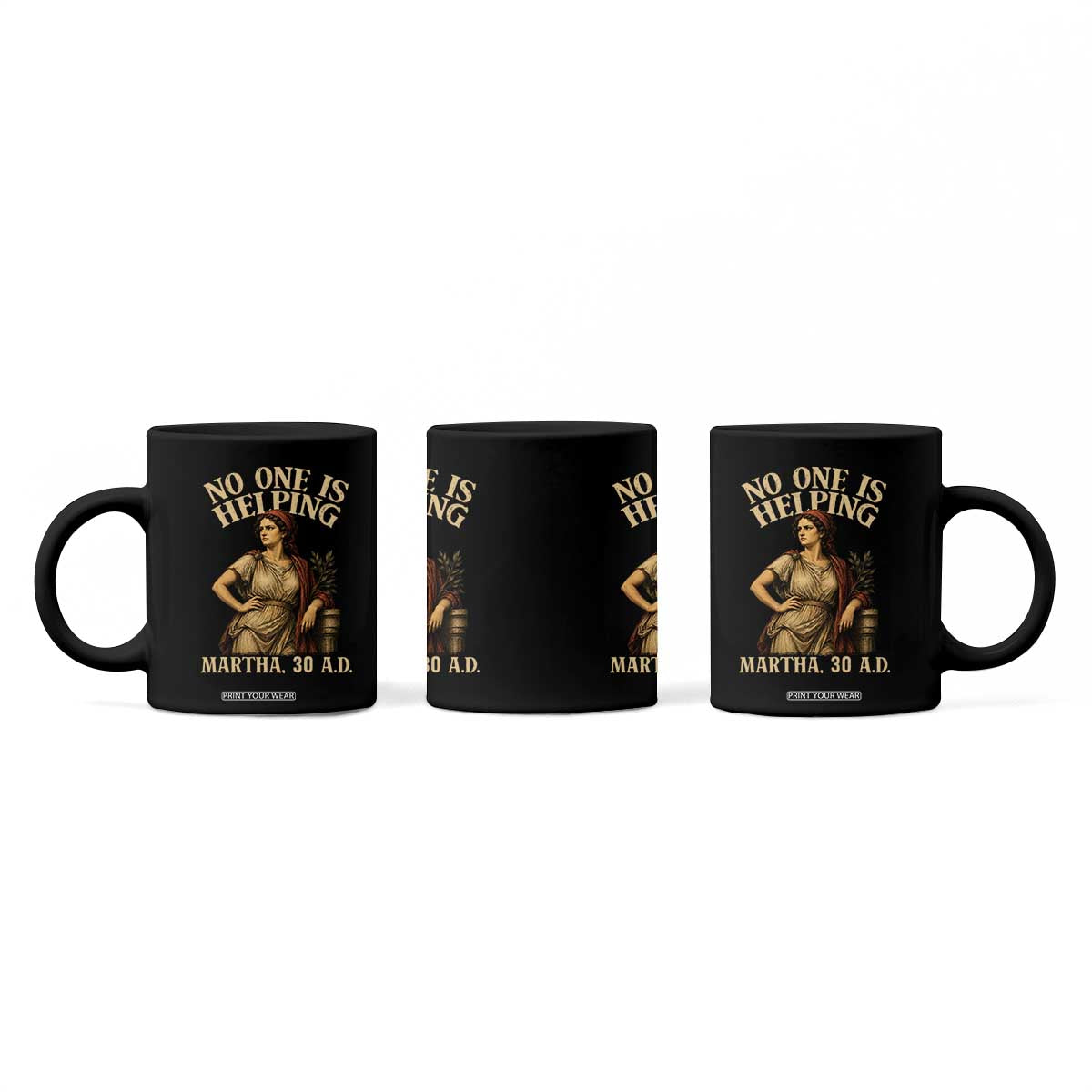 No One is Helping Martha 30 AD Funny Christian Coffee Mug