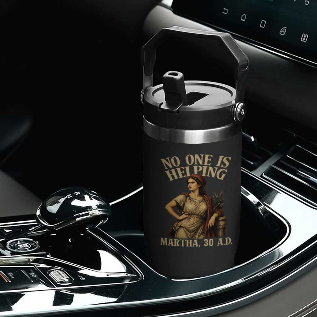 No One is Helping Martha 30 AD Funny Christian Flip Straw Tumbler
