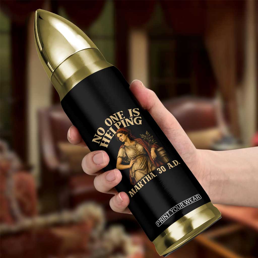 No One is Helping Martha 30 AD Funny Christian Bullet Tumbler
