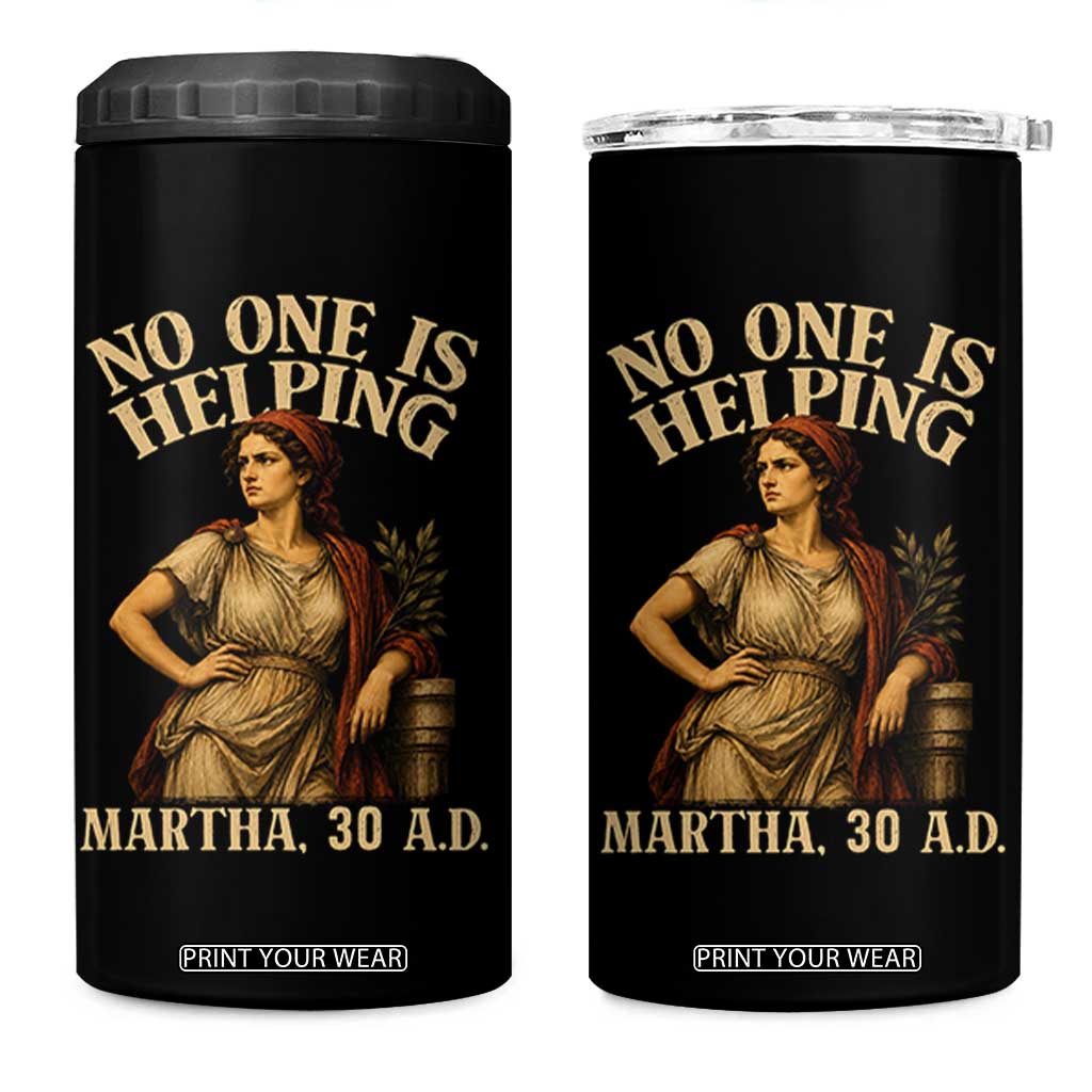 No One is Helping Martha 30 AD Funny Christian 4 in 1 Can Cooler Tumbler