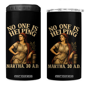 No One is Helping Martha 30 AD Funny Christian 4 in 1 Can Cooler Tumbler
