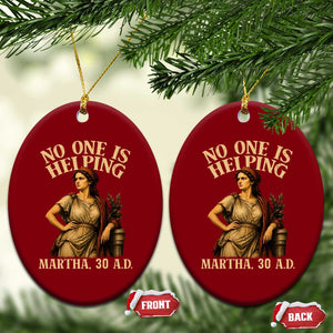 No One is Helping Martha 30 AD Funny Christian Ceramic Ornament