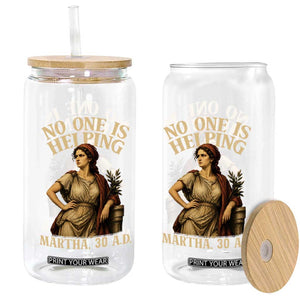 No One is Helping Martha 30 AD Funny Christian Glass Can