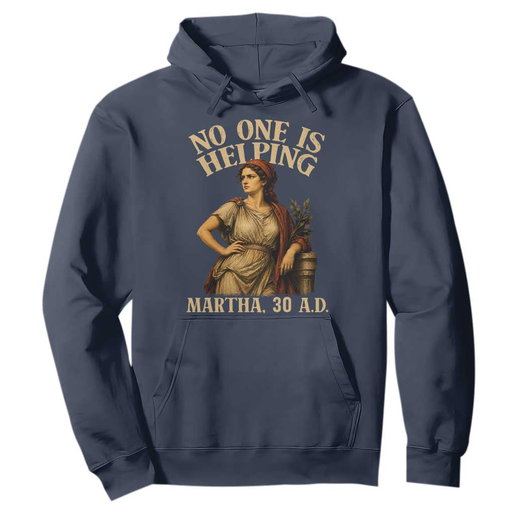 No One is Helping Martha 30 AD Funny Christian Hoodie