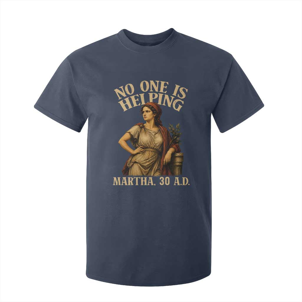 No One is Helping Martha 30 AD Funny Christian T Shirt For Kid