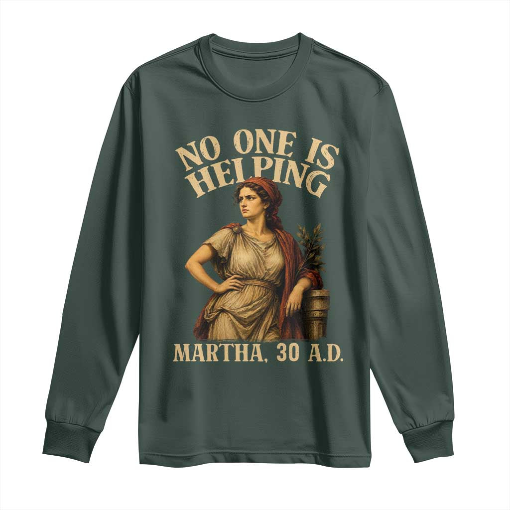 No One is Helping Martha 30 AD Funny Christian Long Sleeve Shirt