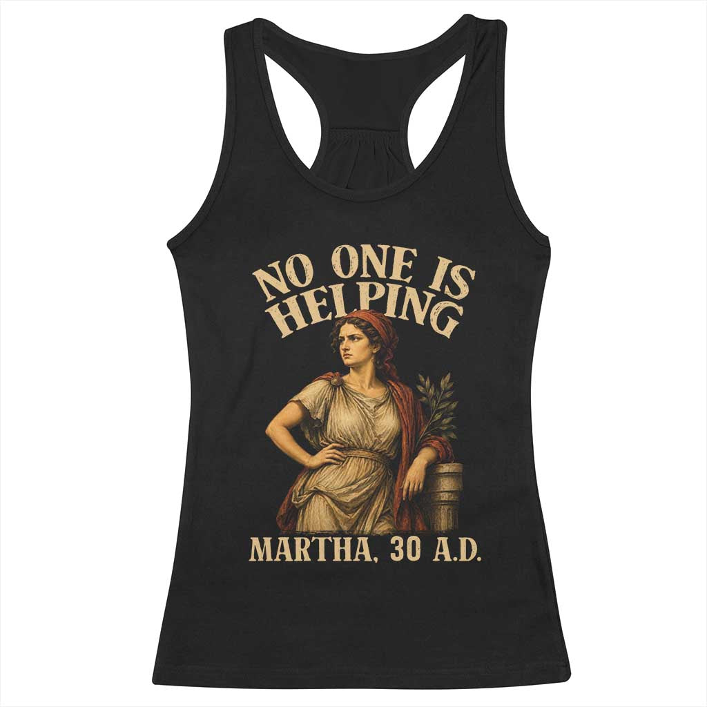 No One is Helping Martha 30 AD Funny Christian Racerback Tank Top TS11 Black Print Your Wear