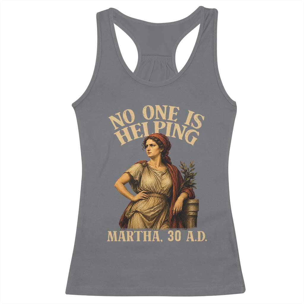 No One is Helping Martha 30 AD Funny Christian Racerback Tank Top