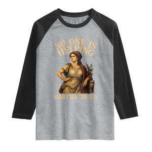 No One is Helping Martha 30 AD Funny Christian Raglan Shirt