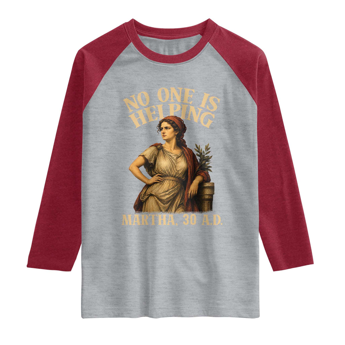 No One is Helping Martha 30 AD Funny Christian Raglan Shirt