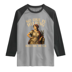 No One is Helping Martha 30 AD Funny Christian Raglan Shirt