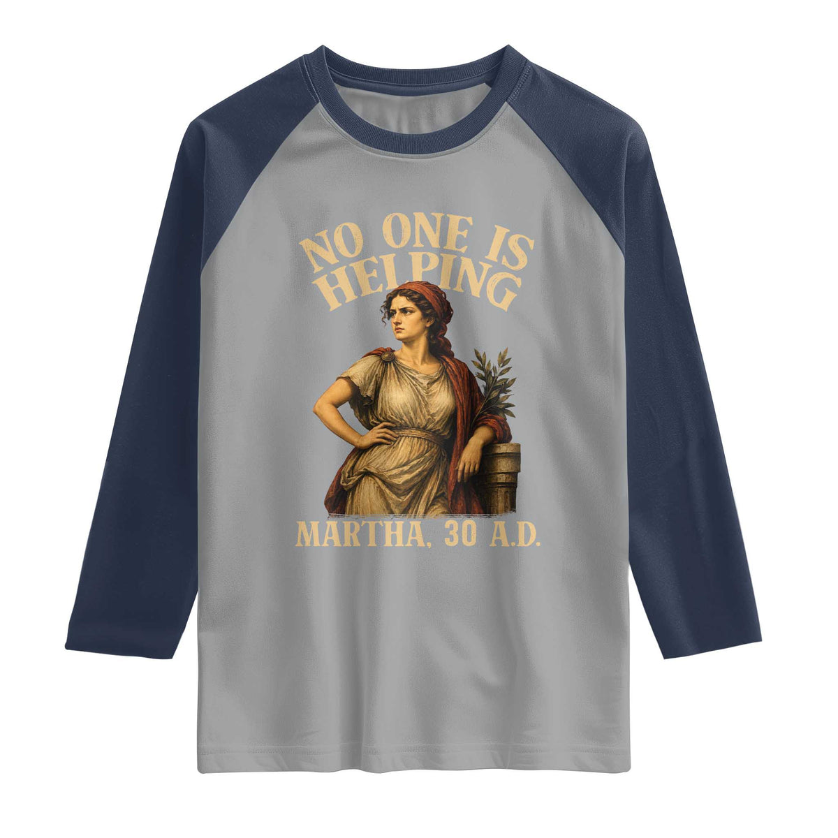 No One is Helping Martha 30 AD Funny Christian Raglan Shirt