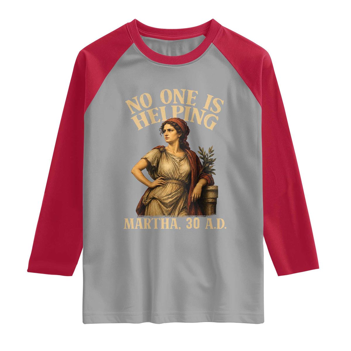 No One is Helping Martha 30 AD Funny Christian Raglan Shirt