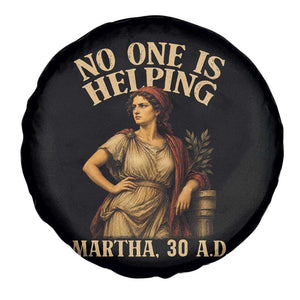 No One is Helping Martha 30 AD Funny Christian Spare Tire Cover
