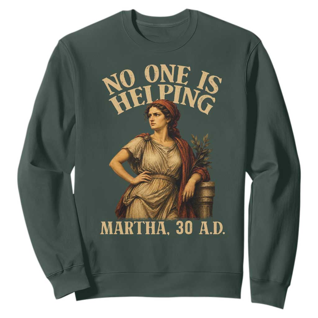 No One is Helping Martha 30 AD Funny Christian Sweatshirt