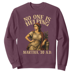 No One is Helping Martha 30 AD Funny Christian Sweatshirt