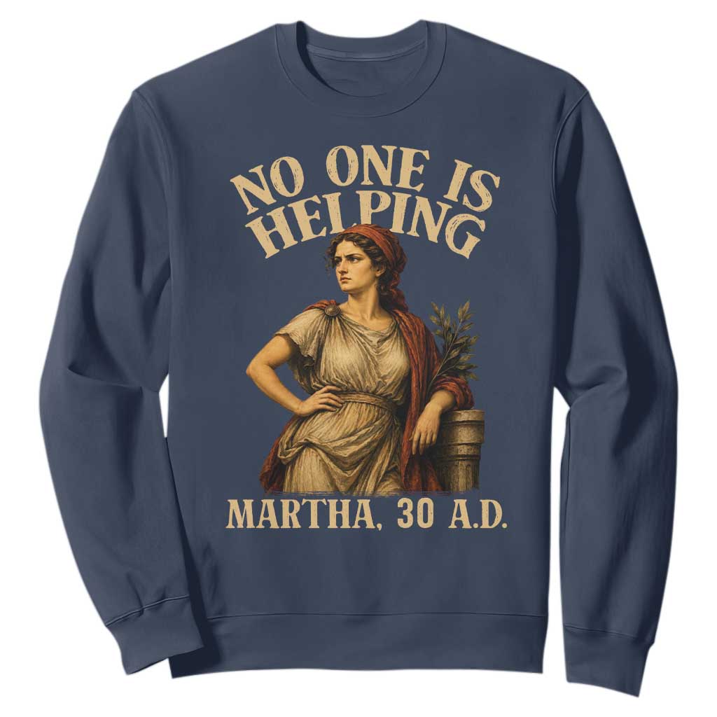 No One is Helping Martha 30 AD Funny Christian Sweatshirt