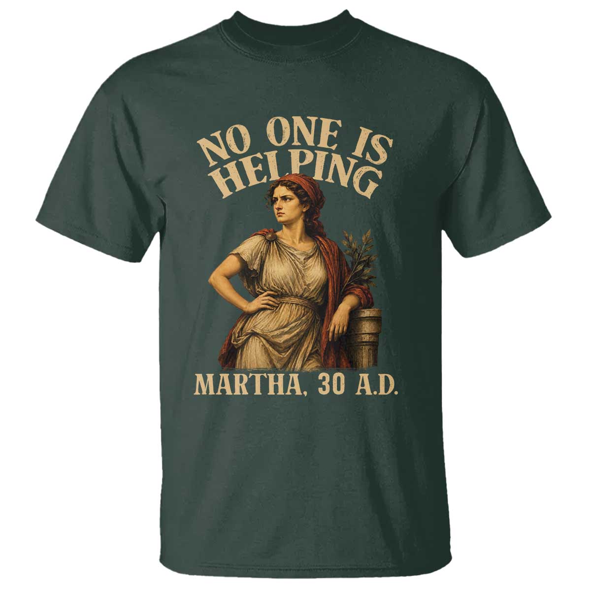 No One is Helping Martha 30 AD Funny Christian T Shirt