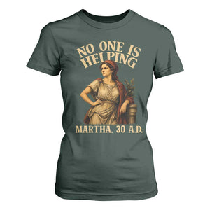 No One is Helping Martha 30 AD Funny Christian T Shirt For Women