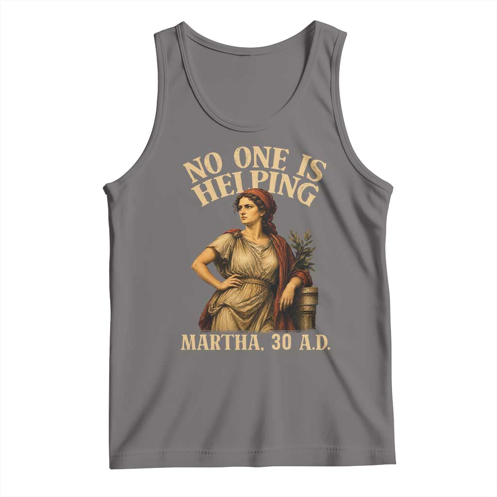 No One is Helping Martha 30 AD Funny Christian Tank Top