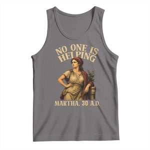 No One is Helping Martha 30 AD Funny Christian Tank Top