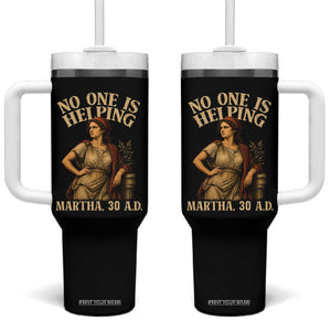 No One is Helping Martha 30 AD Funny Christian Tumbler With Handle