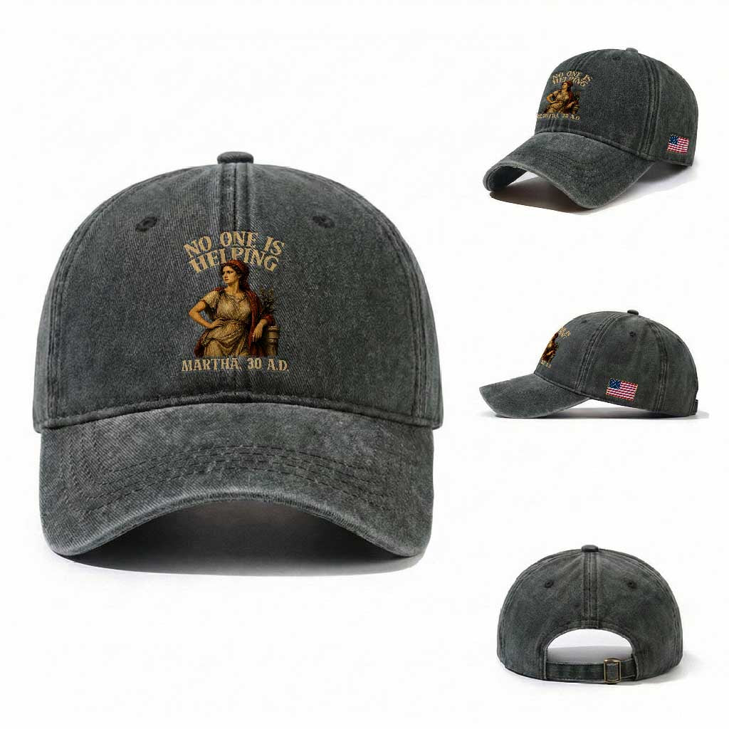 No One is Helping Martha 30 AD Funny Christian Washed Cotton Baseball Cap