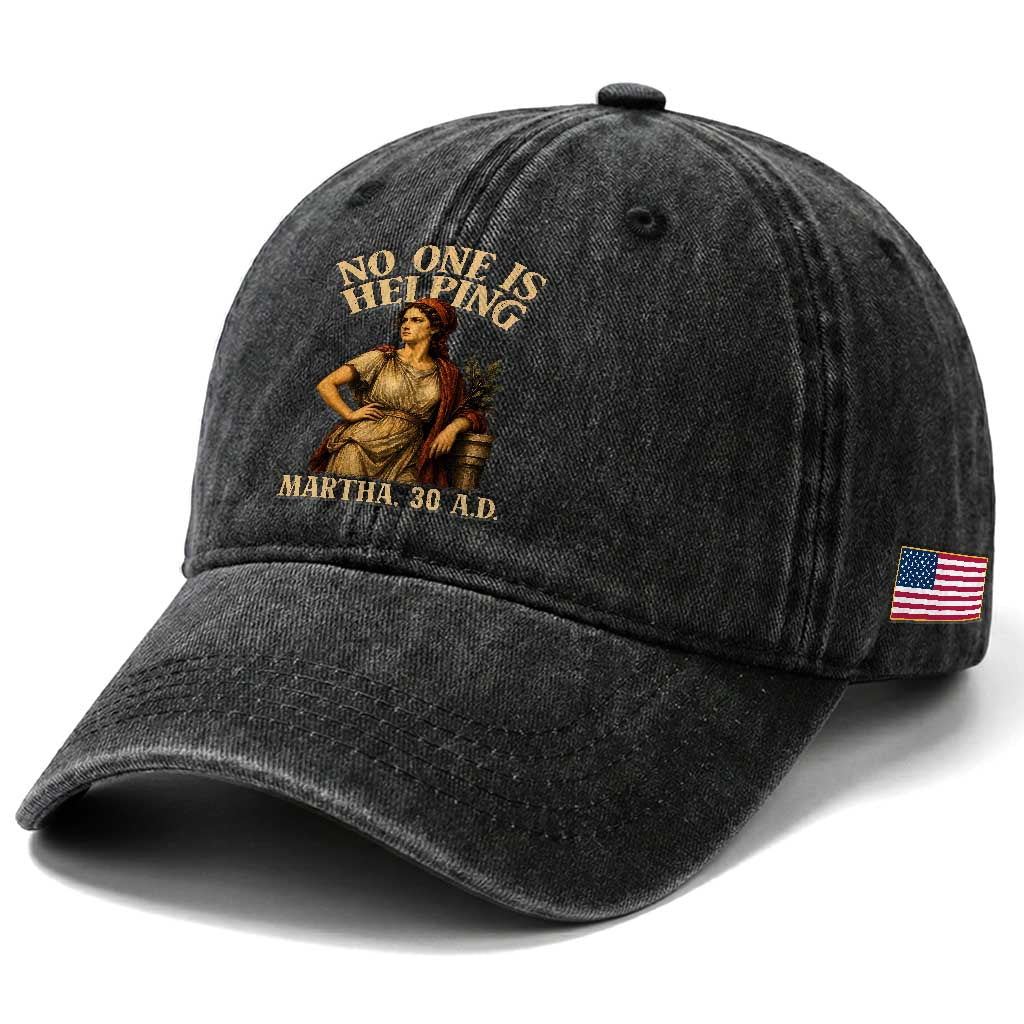 No One is Helping Martha 30 AD Funny Christian Washed Cotton Baseball Cap