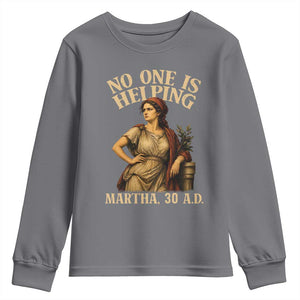 No One is Helping Martha 30 AD Funny Christian Youth Sweatshirt