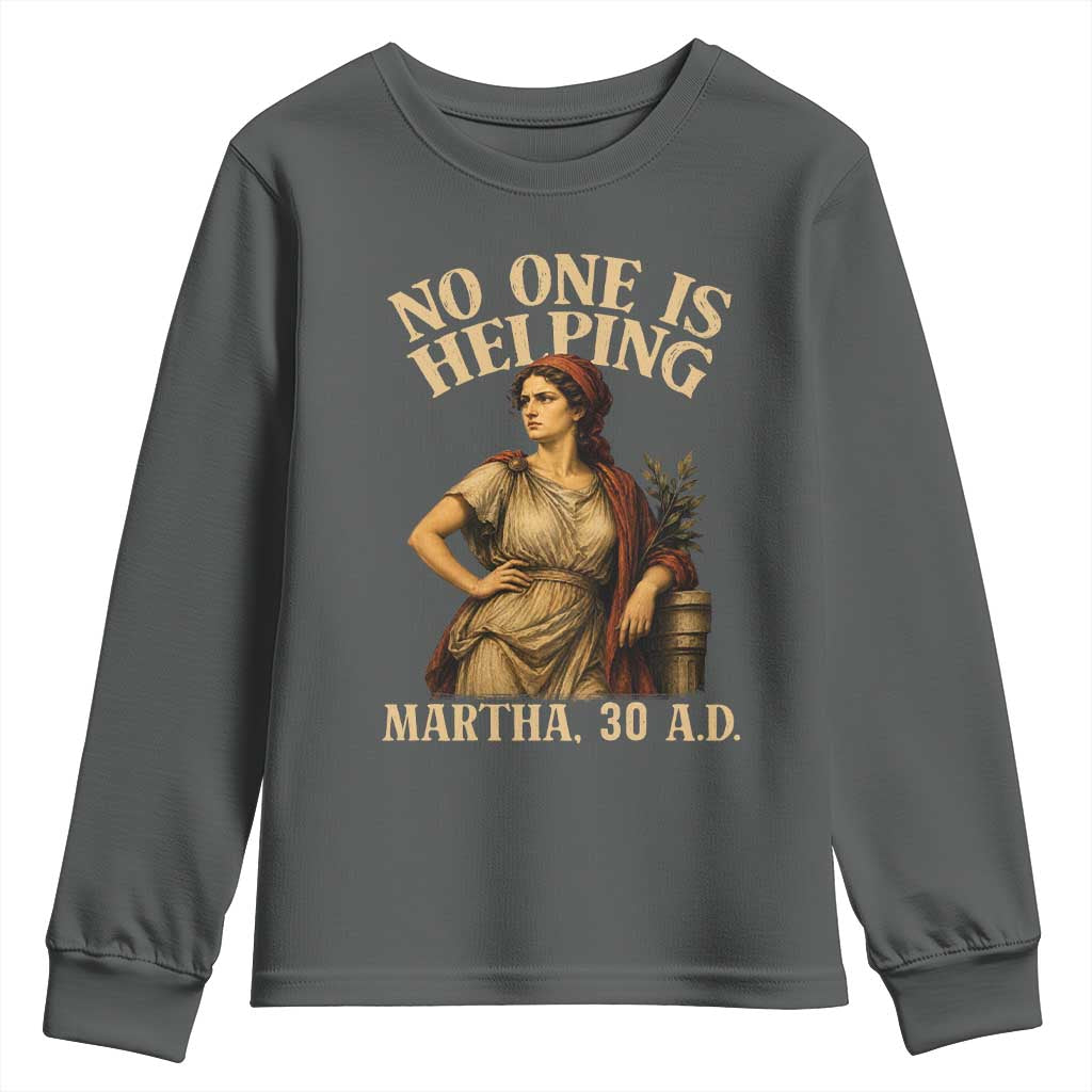 No One is Helping Martha 30 AD Funny Christian Youth Sweatshirt