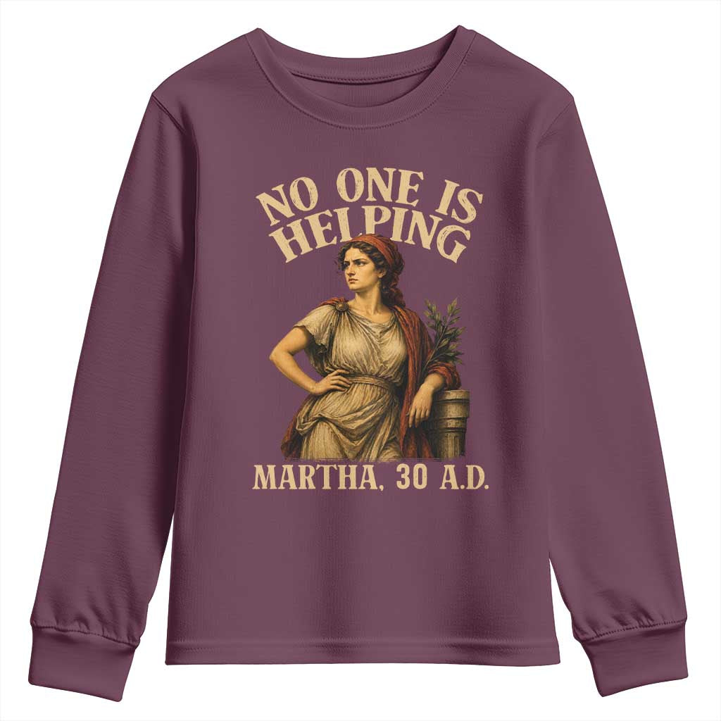 No One is Helping Martha 30 AD Funny Christian Youth Sweatshirt