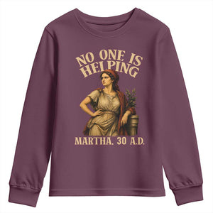 No One is Helping Martha 30 AD Funny Christian Youth Sweatshirt