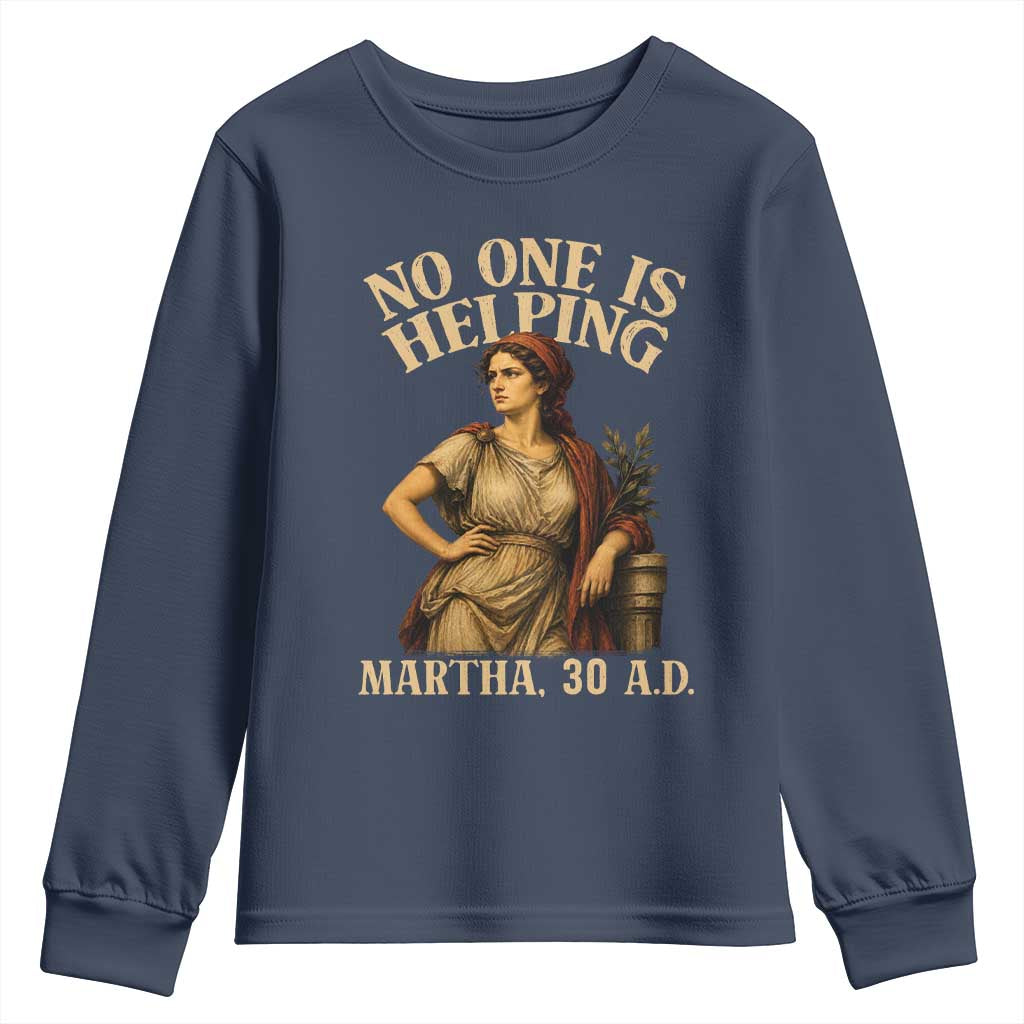 No One is Helping Martha 30 AD Funny Christian Youth Sweatshirt