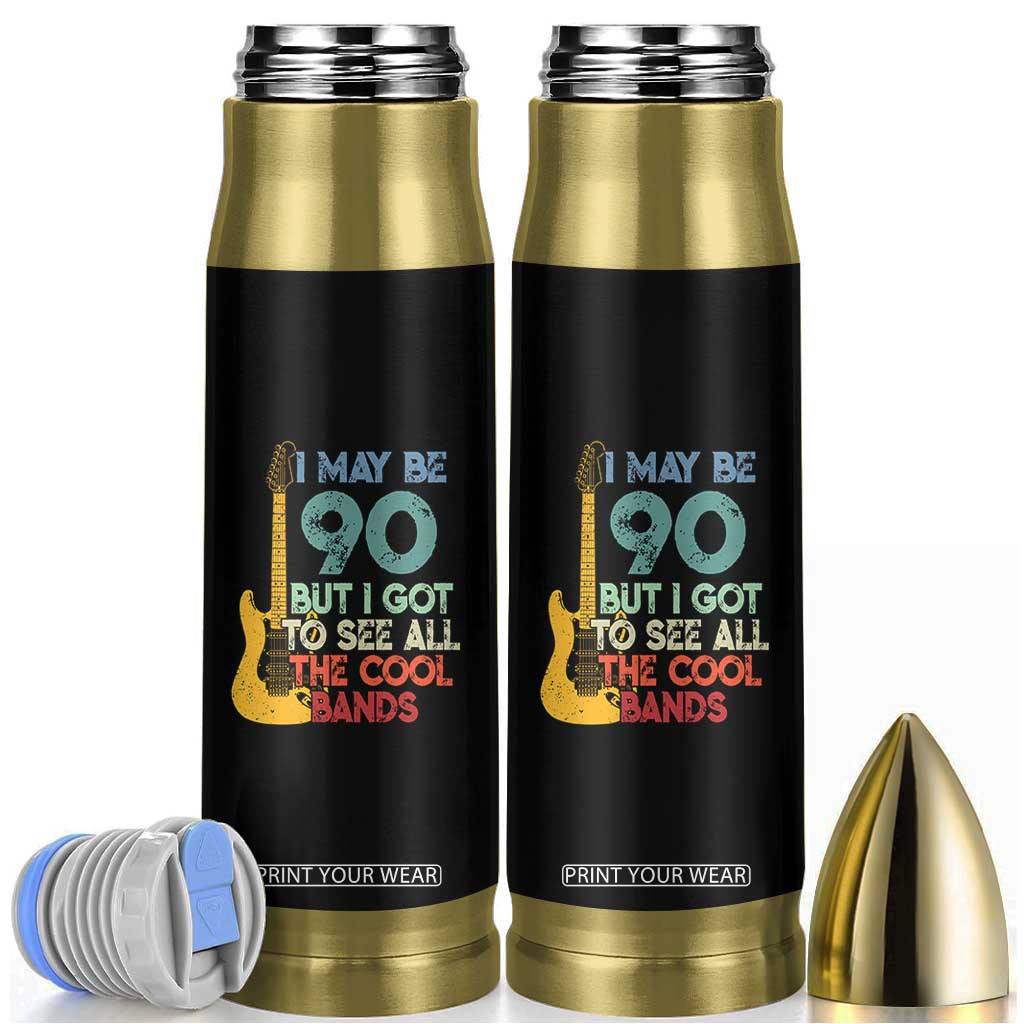 Funny 90th Birthday 80s Rock Lover Bullet Tumbler I May Be 90 But I Got To See All The Cool Bands