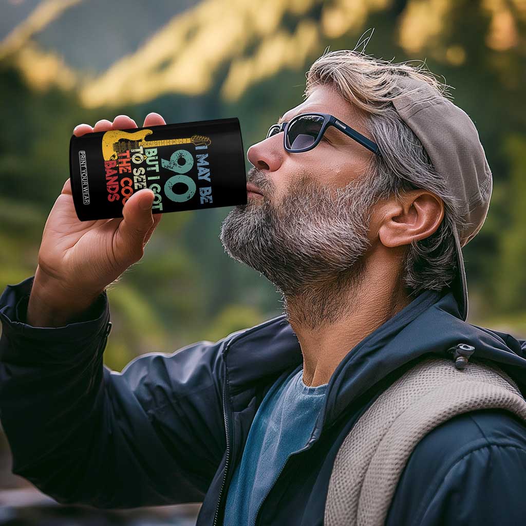 Funny 90th Birthday 80s Rock Lover 4 in 1 Can Cooler Tumbler I May Be 90 But I Got To See All The Cool Bands