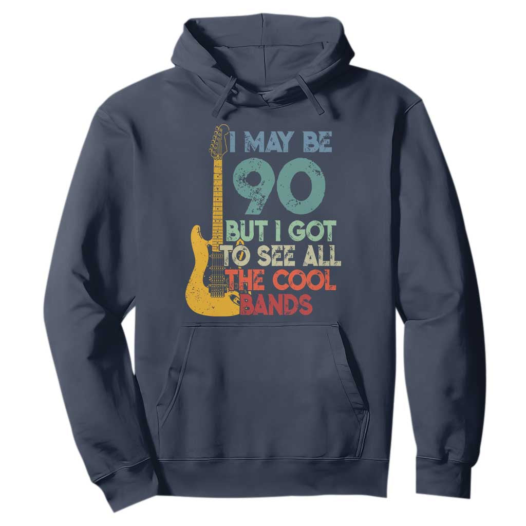 Funny 90th Birthday 80s Rock Lover Hoodie I May Be 90 But I Got To See All The Cool Bands