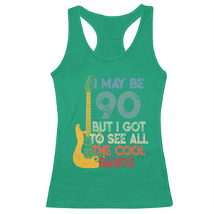 Funny 90th Birthday 80s Rock Lover Racerback Tank Top I May Be 90 But I Got To See All The Cool Bands