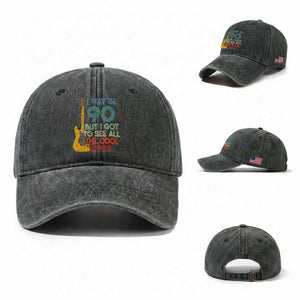 Funny 90th Birthday 80s Rock Lover Washed Cotton Baseball Cap I May Be 90 But I Got To See All The Cool Bands