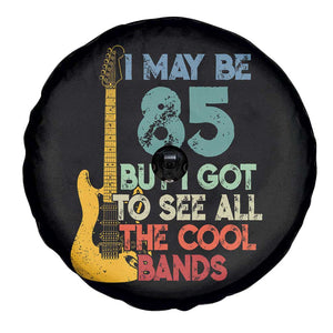Funny 85th Birthday 80s Rock Lover Spare Tire Cover I May Be 85 But I Got To See All The Cool Bands