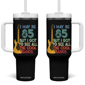 Funny 85th Birthday 80s Rock Lover Tumbler With Handle I May Be 85 But I Got To See All The Cool Bands