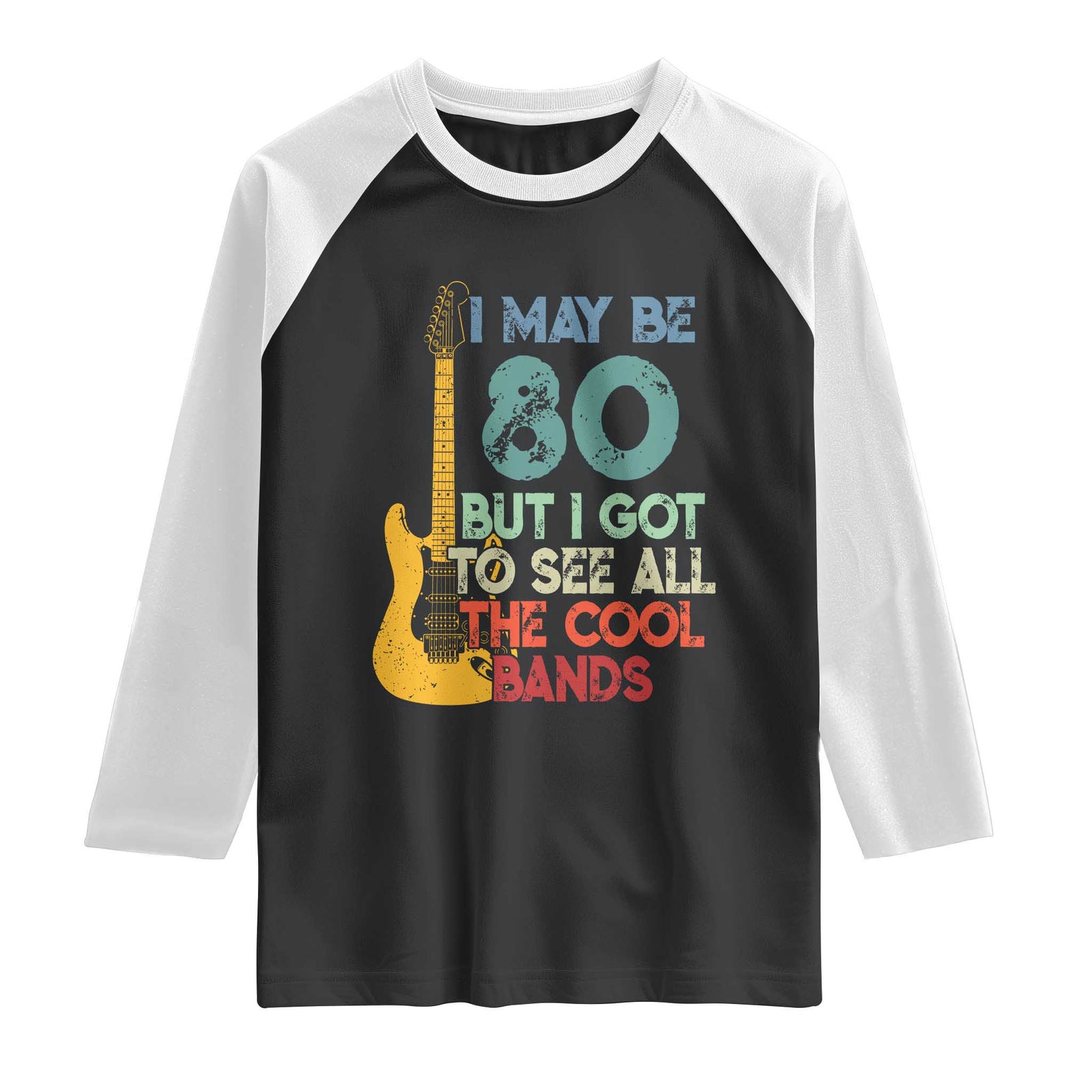 Funny 80th Birthday 80s Rock Lover Raglan Shirt I May Be 80 But I Got To See All The Cool Bands TS11 Black White Print Your Wear